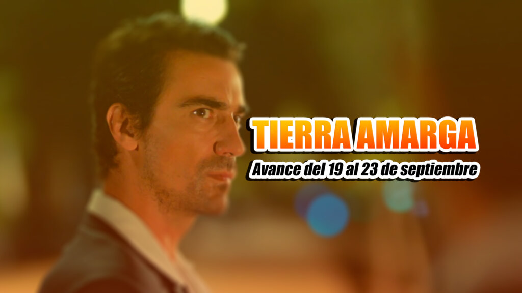 tierra amarga 19-23 septiembre