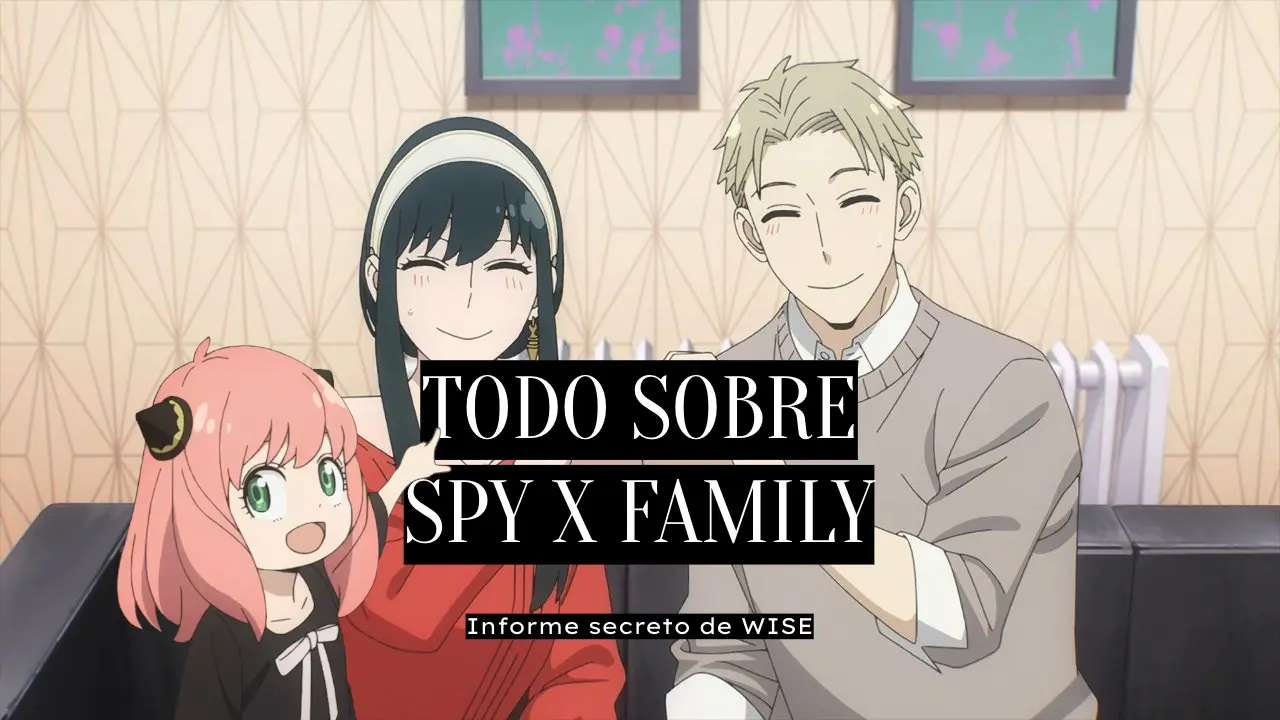 todo sobre Spy x Family