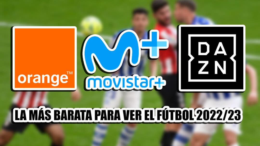 Paisaje fricción George Stevenson Movistar Plus, Orange TV o DAZN: ¿qué plataforma es la más barata para ver  todo el fútbol 2022/23?