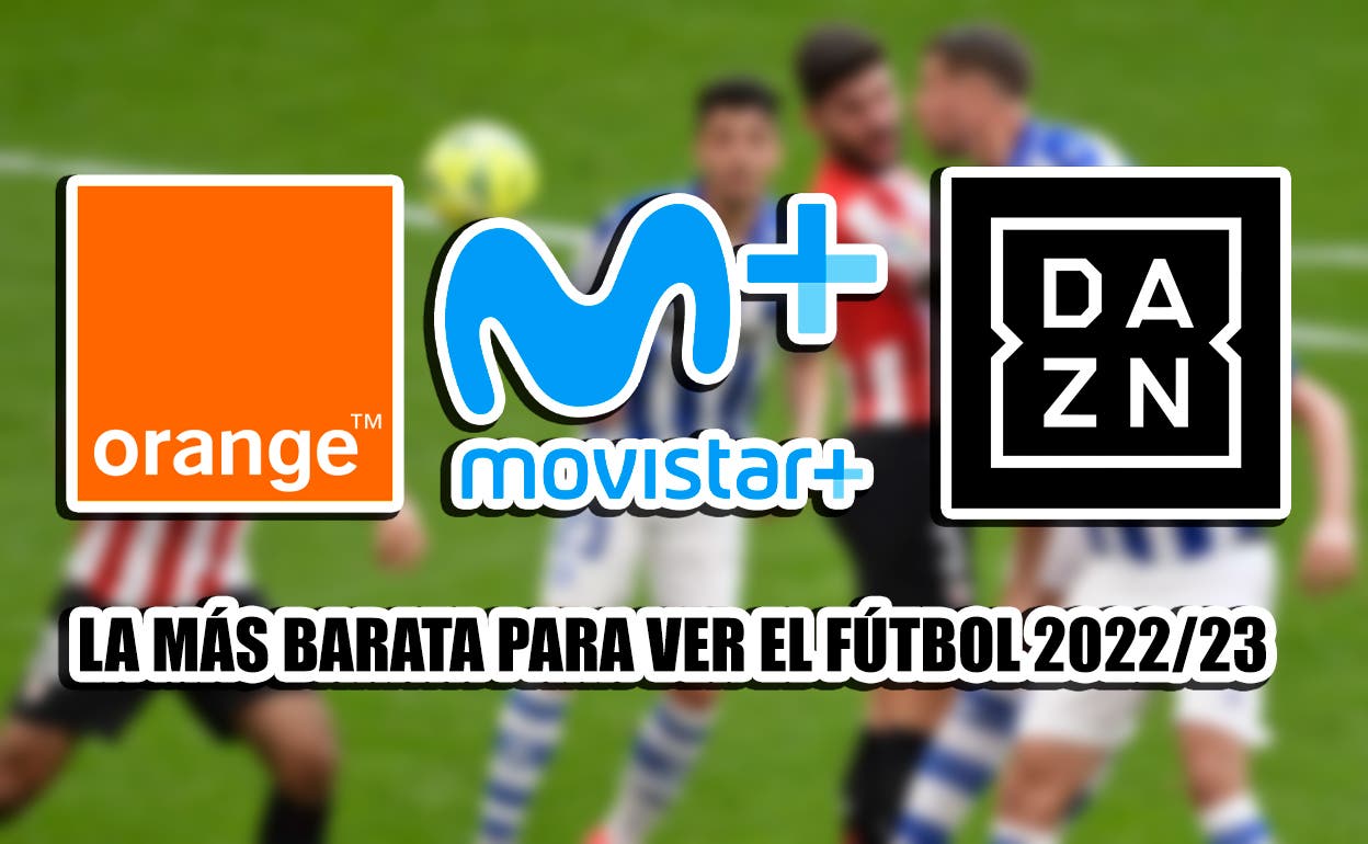 Movistar Orange TV o DAZN: ¿qué plataforma es la más barata para ver todo el fútbol 2022/23?