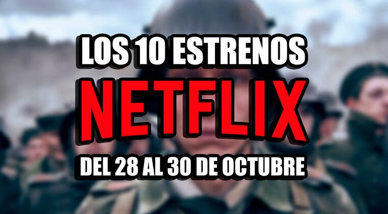 Imagen de Los 10 estrenos de Netflix este fin de semana (28-30 octubre 2022), incluyendo una brutal película bélica