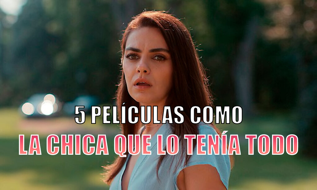 5 peliculas como la chica que lo tenia todo