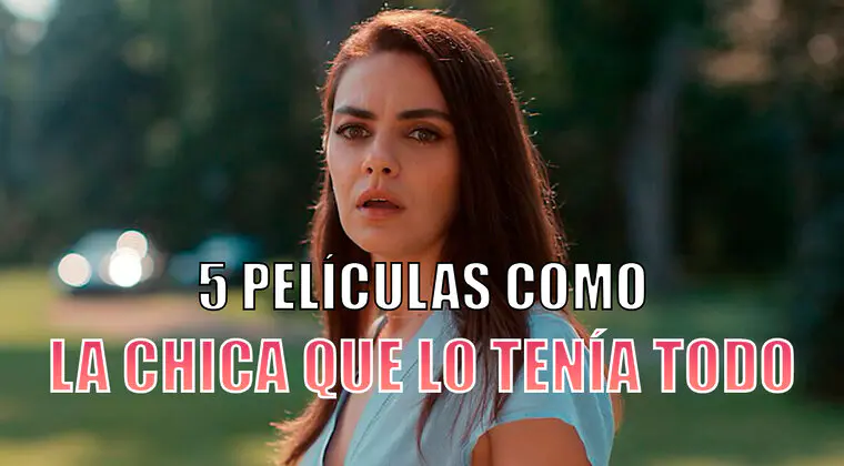 Imagen de 5 películas que tienes que ver si te gustó La chica que lo tenía todo