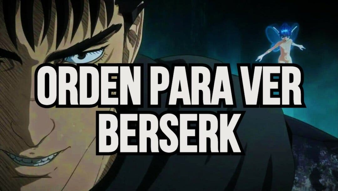 Berserk: ¿En qué orden hay que ver su anime?