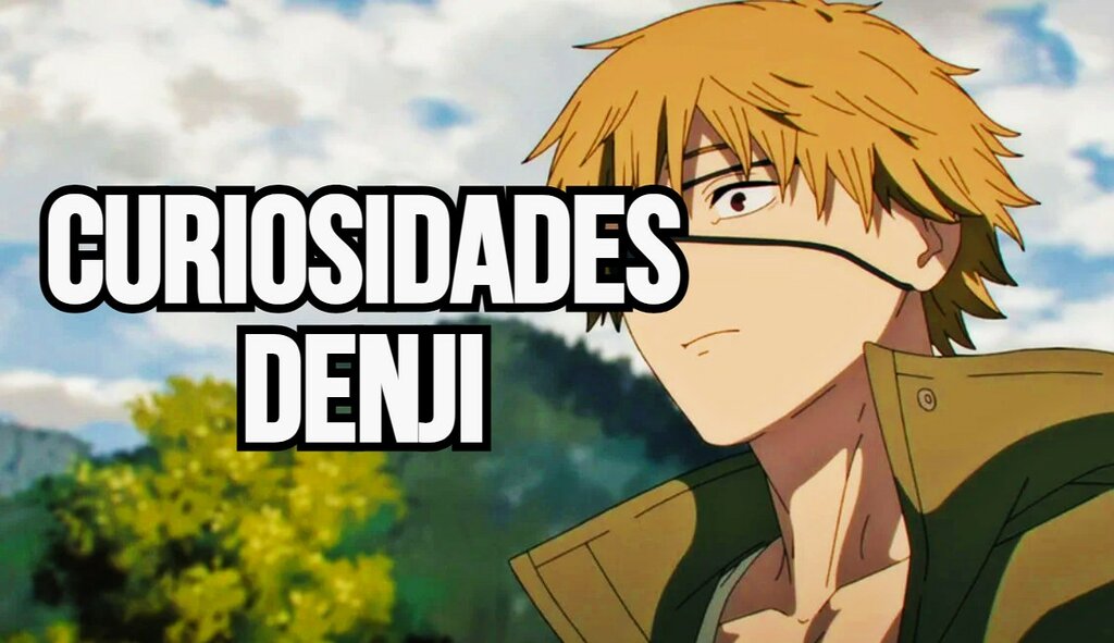 Chainsaw Man: 5 curiosidades sobre Denji
