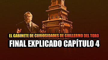 Imagen de El gabinete de curiosidades de Guillermo del Toro: final explicado del capítulo 4