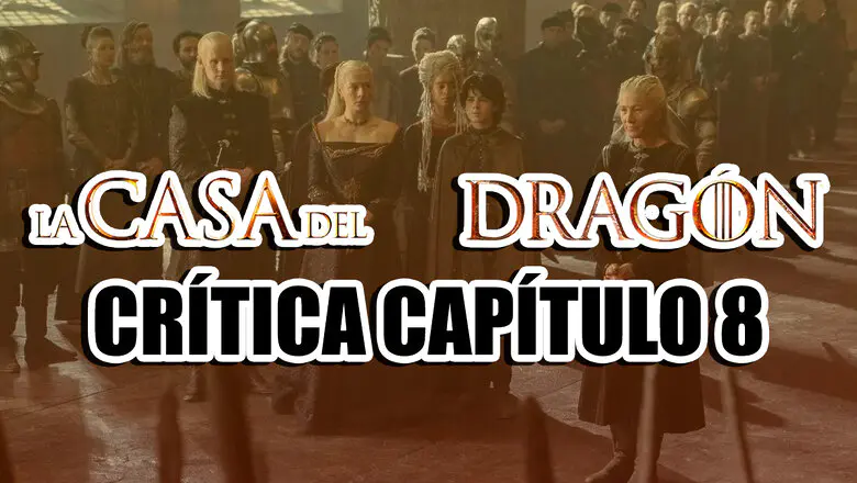 critica capitulo 8 la casa del dragon