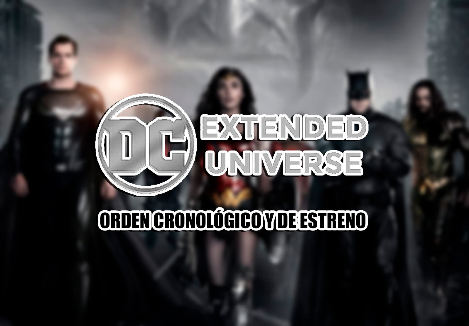En qué orden ver el Universo Extendido de DC? Orden cronológico y de estreno