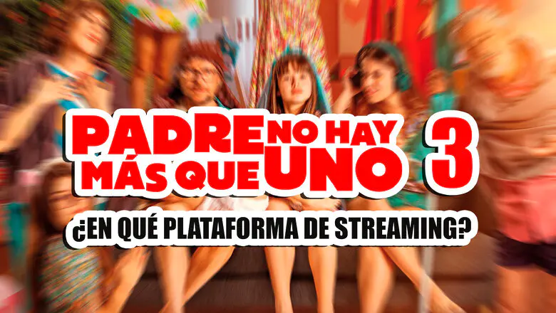 padre no hay más que uno 3 prime video