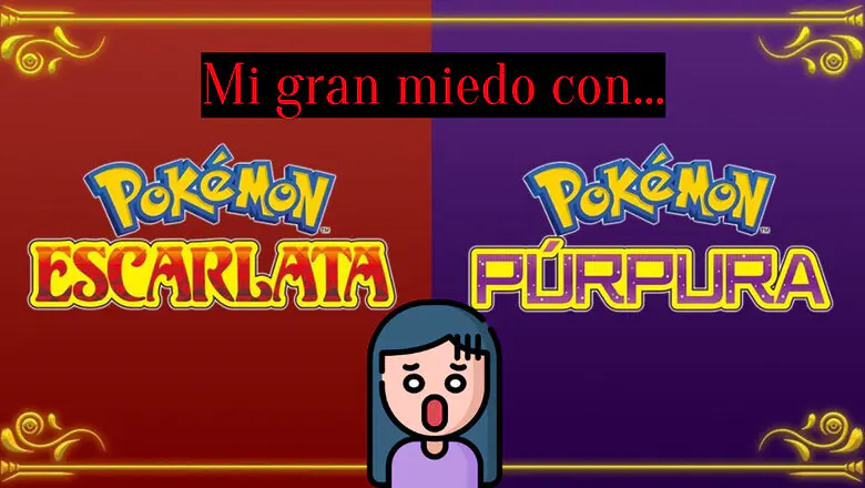 Pokemon Escarlata y Purpura mi gran miedo