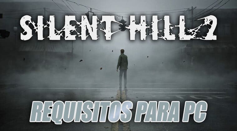 Imagen de Si quieres disfrutar del Remake de Silent Hill 2 en tu PC, estos son sus requisitos