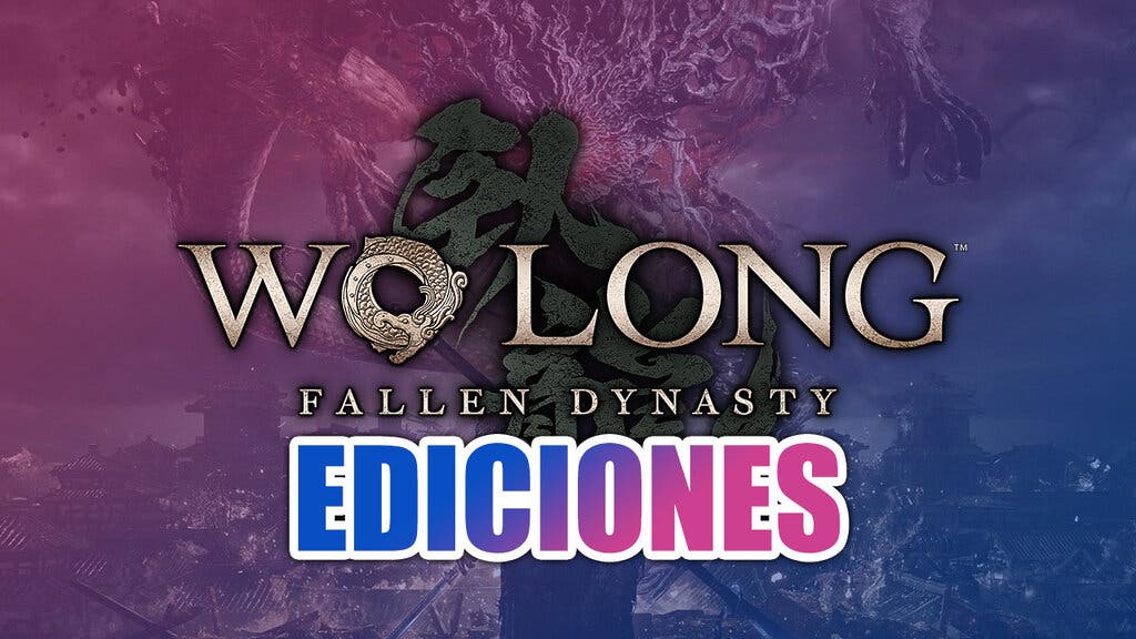 Las ediciones de Wo Long: Fallen Dynasty