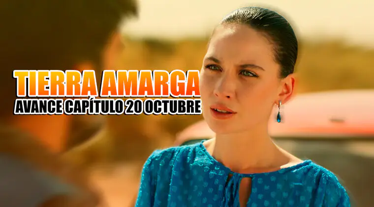 Imagen de Tierra amarga: ¿Qué ocurrirá en los capítulos del 20 de octubre de 2022?