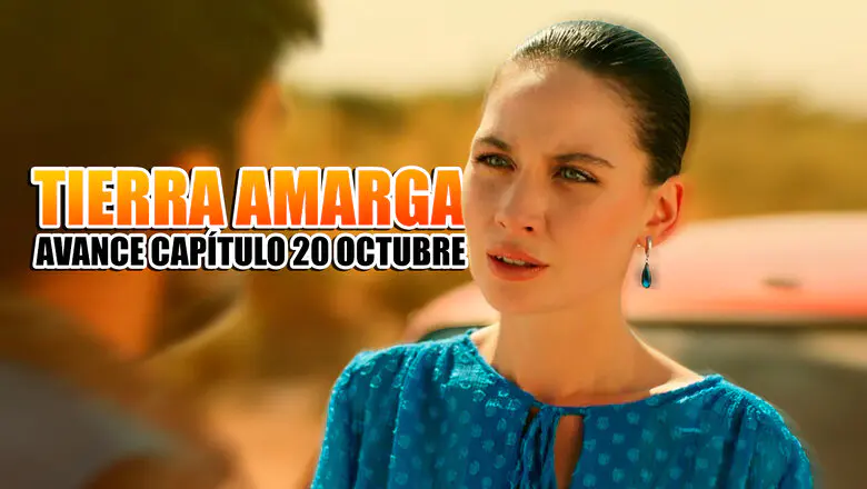 tierra amarga capitulo 20 octubre