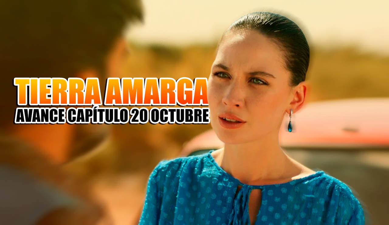 tierra amarga capitulo 20 octubre