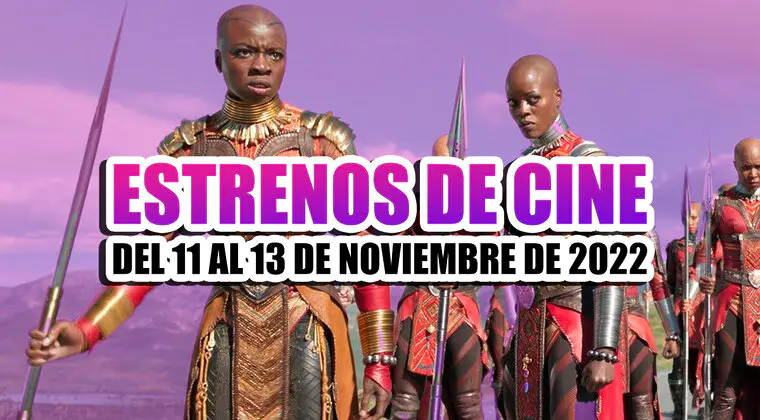 Imagen de Los 3 mejores estrenos en cines este fin de semana (11-13 noviembre 2022) y el regreso de Marvel