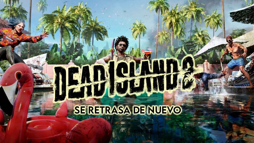 Dead Island 2 vuelve retrasar su lanzamiento y confirma una nueva y ...