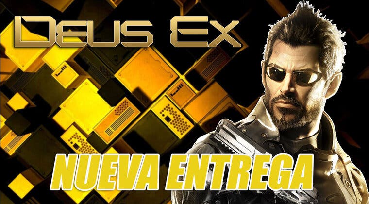 Imagen de Una nueva entrega de Deus Ex podría estar en desarrollo y parece ser que no vendrá sola