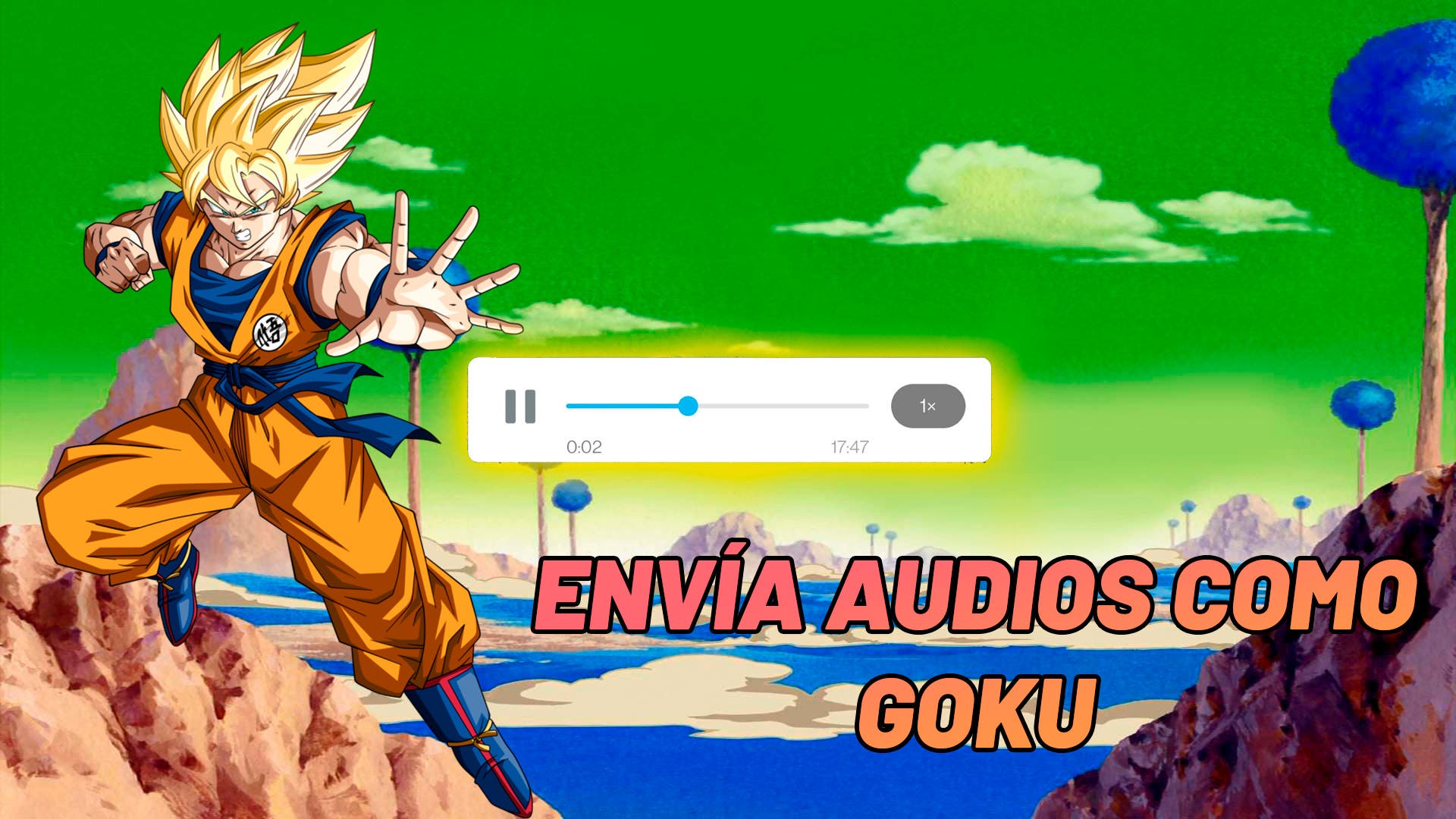 Envía audios como si fueras Goku en WhatsApp