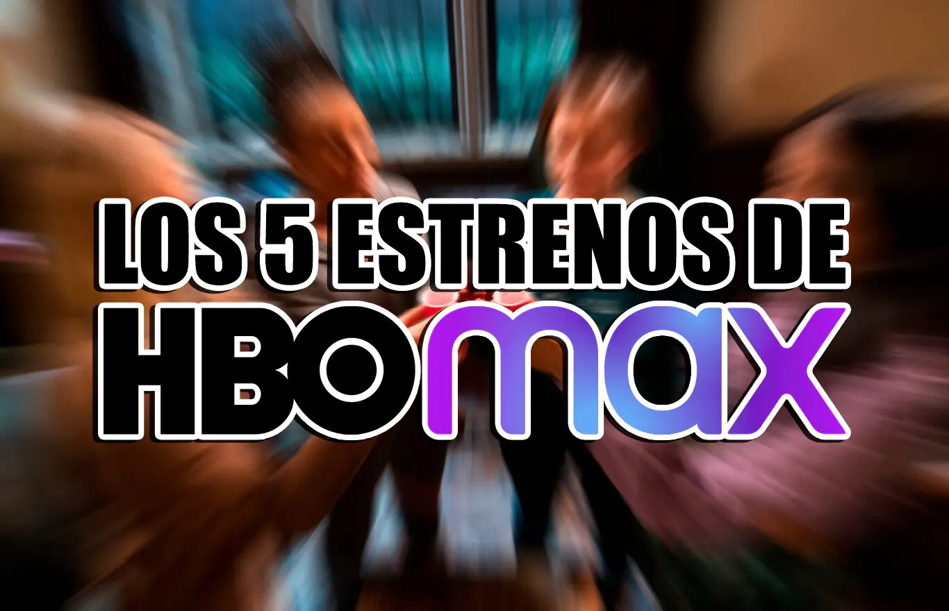 los 5 estrenos de hbo max