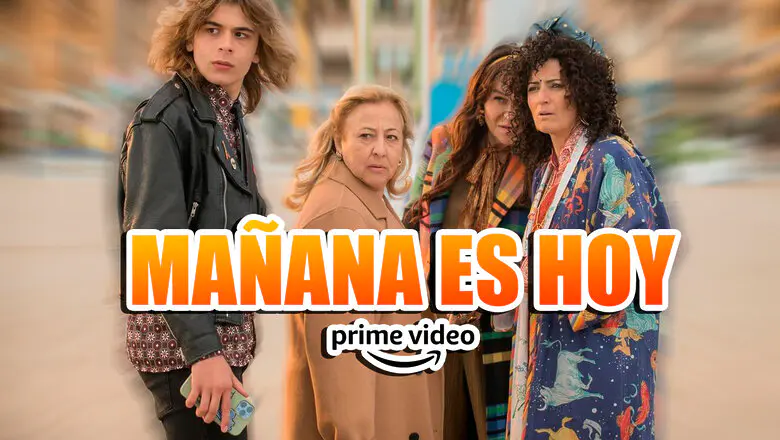 mañana es hoy prime video