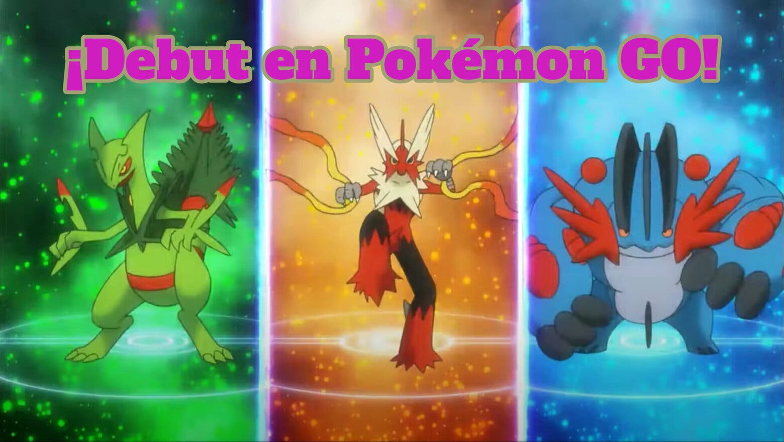 Mega-Sceptile Mega-Blaziken y Mega-Swampert Pokemon GO