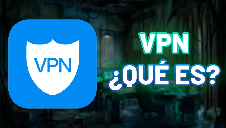 Qué es una VPN