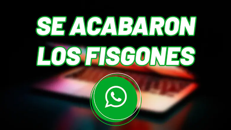 El fin de los fisgones en WhatsApp Web