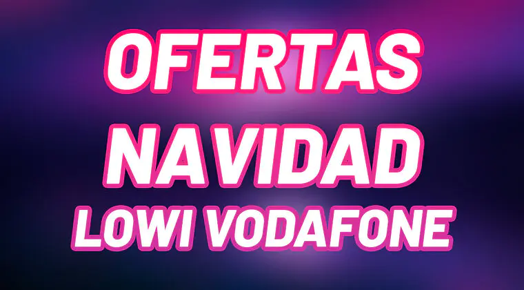 Imagen de Vodafone y Lowi anuncian estas interesantes ofertas para nuevos y viejos clientes en Navidad