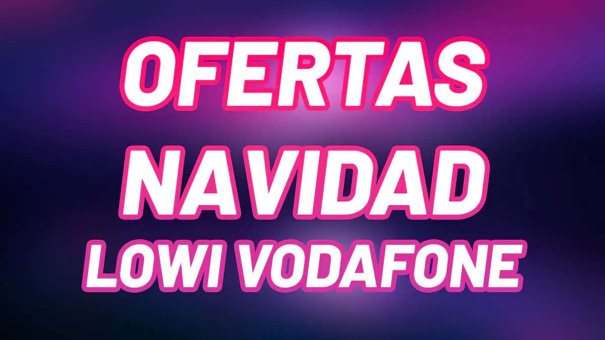 Ofertas Navidad Lowi vodafone