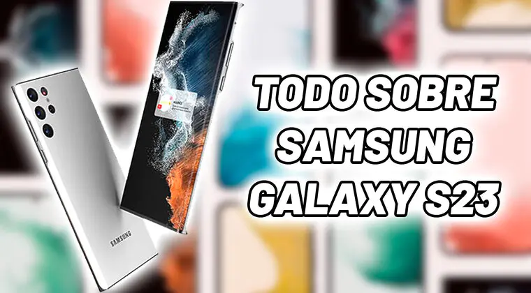 Imagen de Samsung Galaxy S23: todos los rumores sobre sus características, modelos, precio y fecha