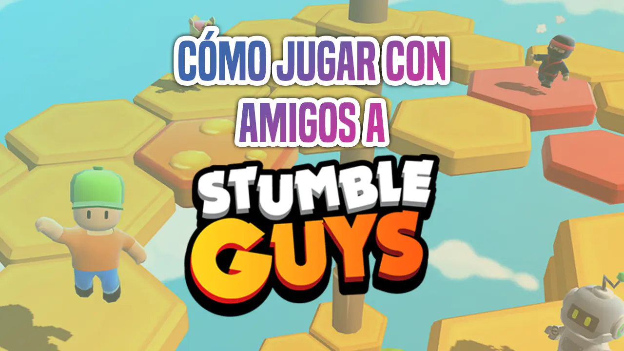 Cómo jugar con amigos a Stumble Guys