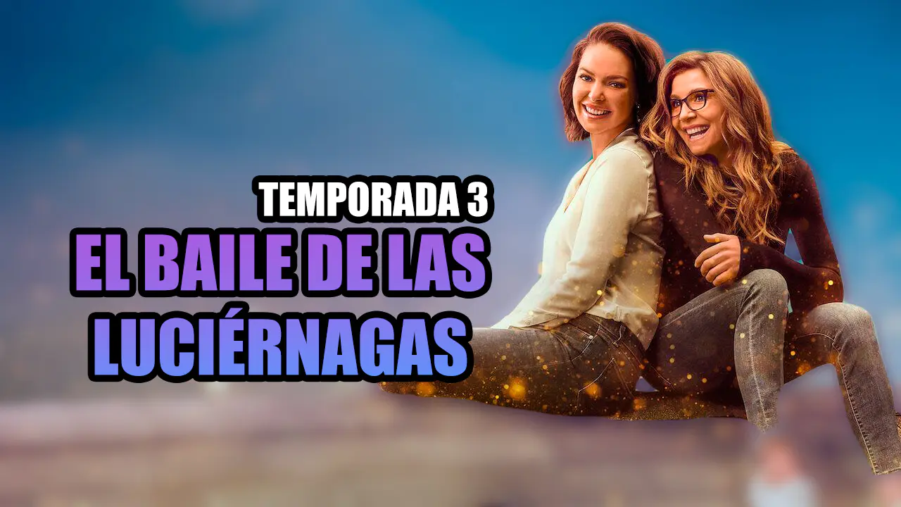 temporada 3 de el baile de las luciernagas