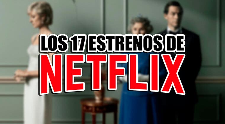 Imagen de Los 17 estrenos de Netflix esta semana (7-13 noviembre 2022) y el regreso más monárquico