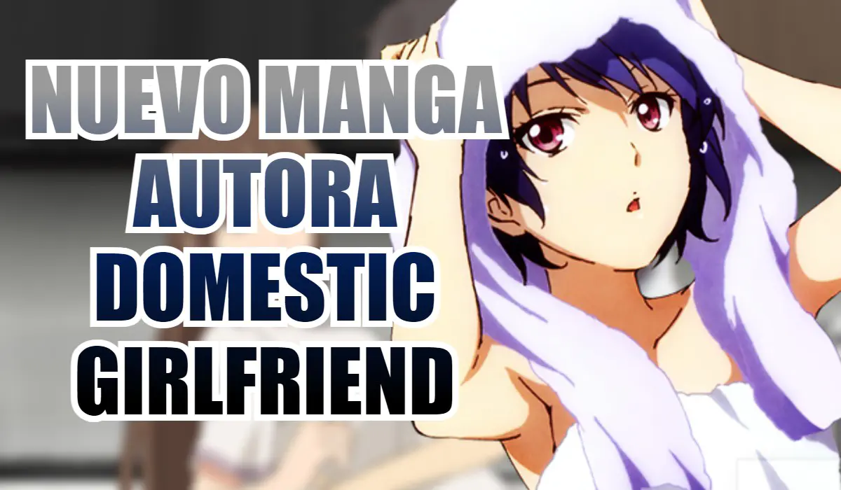 La autora de Domestic Girlfriend lanzará un nuevo manga harem