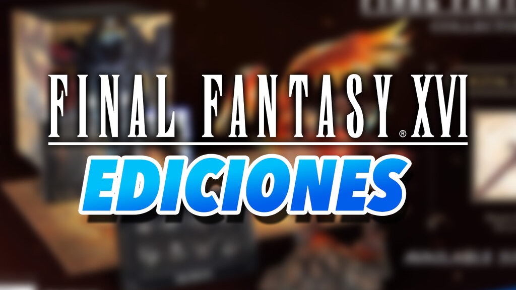 ediciones final fantasy xvi