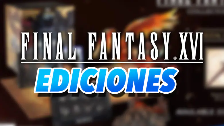 ediciones final fantasy xvi