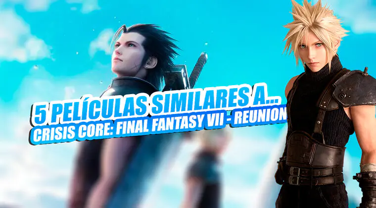 Imagen de 5 películas para ver antes de jugar a Crisis Core: Final Fantasy VII - Reunion (y dónde están disponibles)