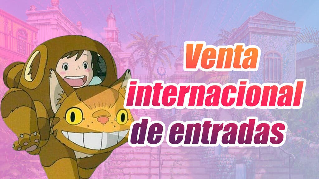 Ghibli Park venta internacional de entradas