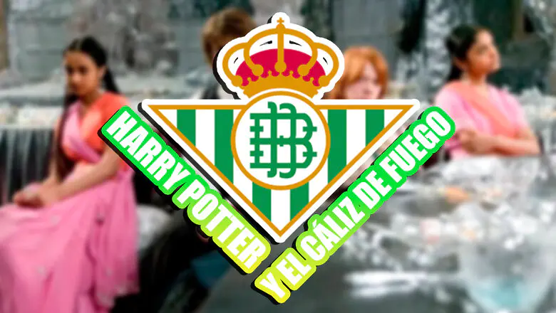 harry potter y el caliz de fuego betis
