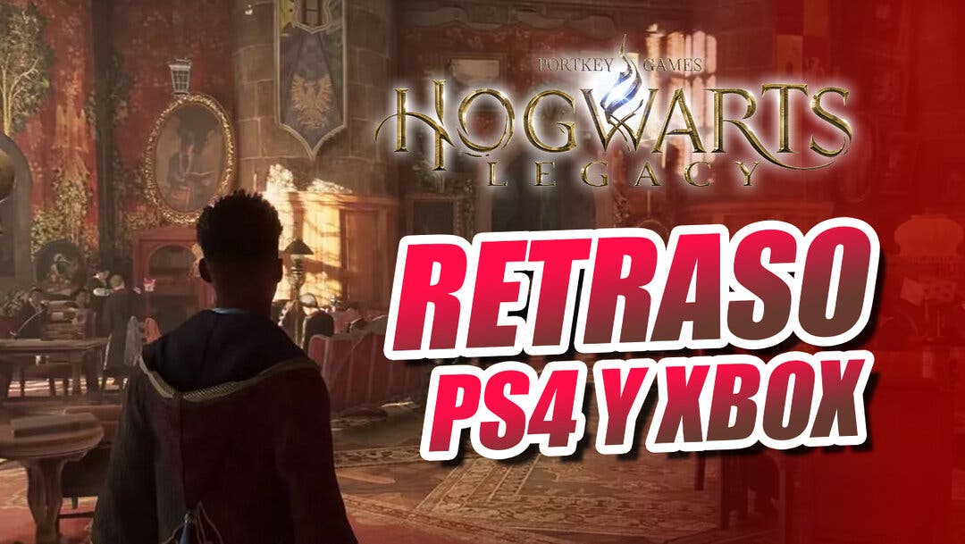 Hogwarts Legacy tiene malas noticias para PS4 y Xbox One: se retrasa su  fecha de lanzamiento pero confirma la de Switch