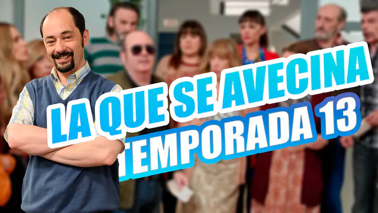 la que se avecina 13