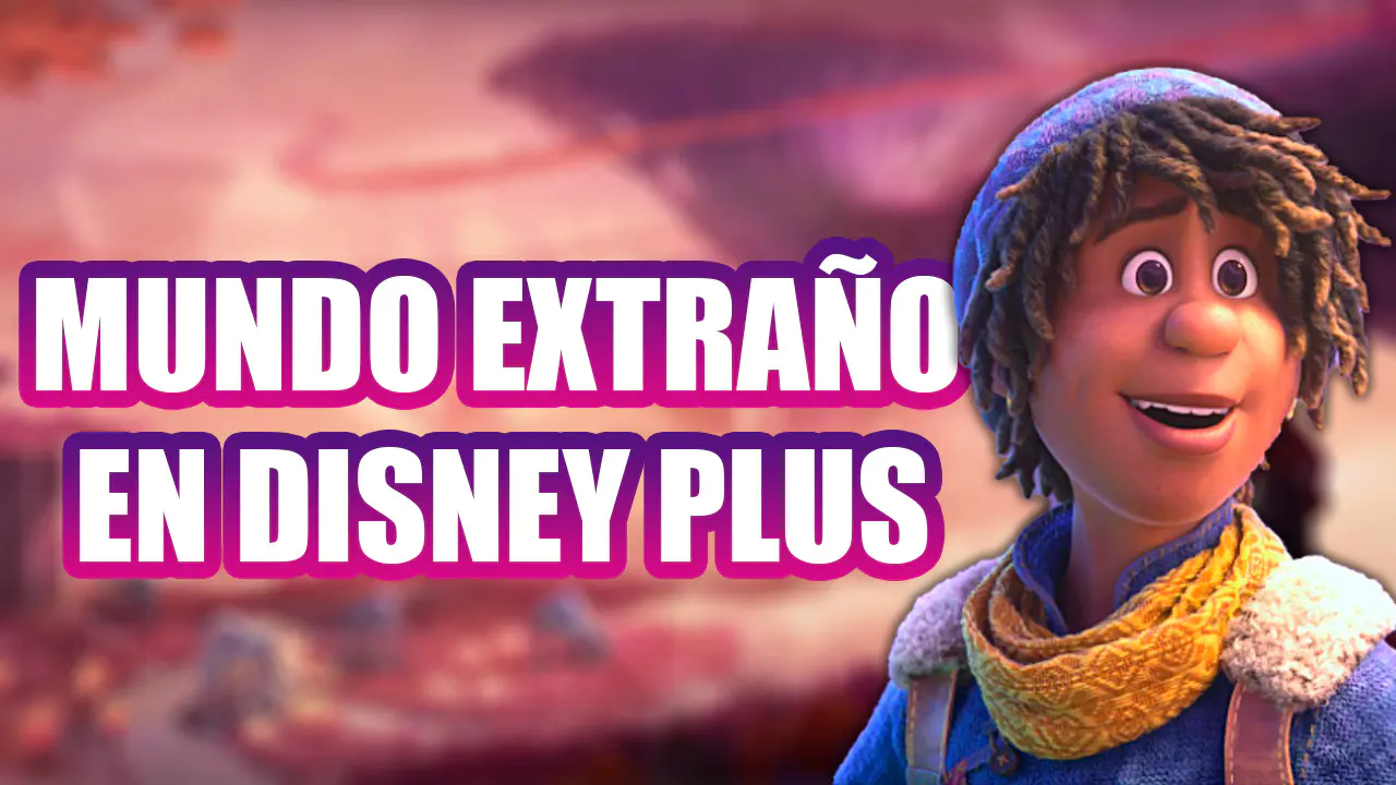 mundo extraño estreno Disney plus
