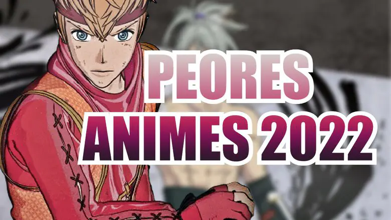 peores animes 2022