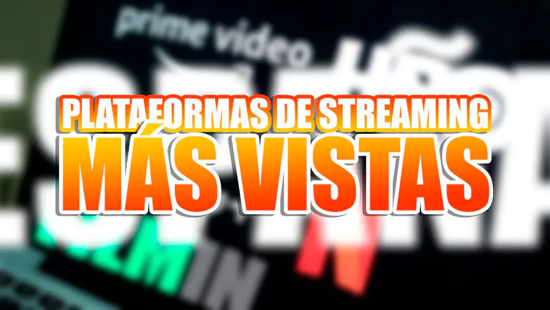 plataformas de streaming más vistas