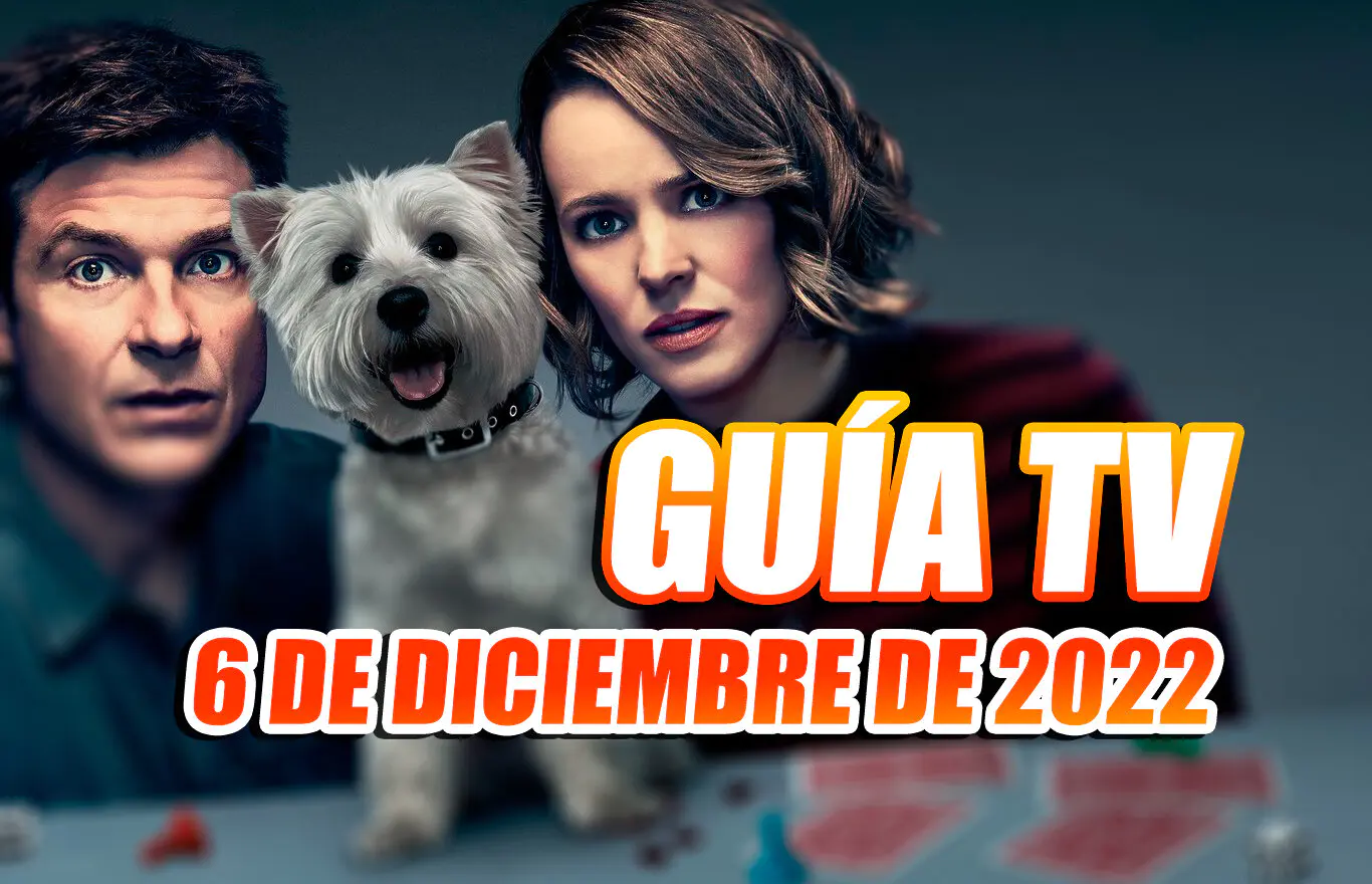 Qué ver esta noche en televisión 6 de diciembre de 2022