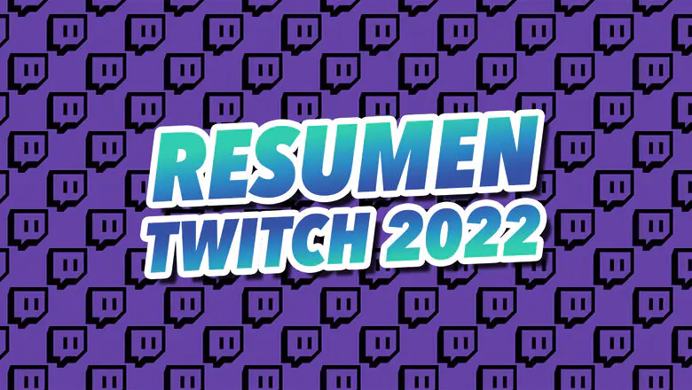 resumen twitch 2022