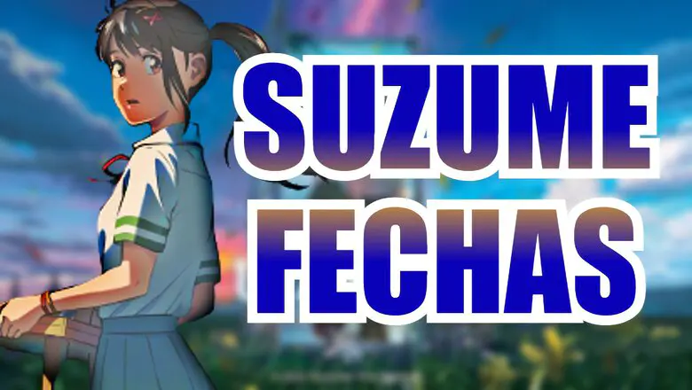 SUZUME FECHAS OCCIDENTE