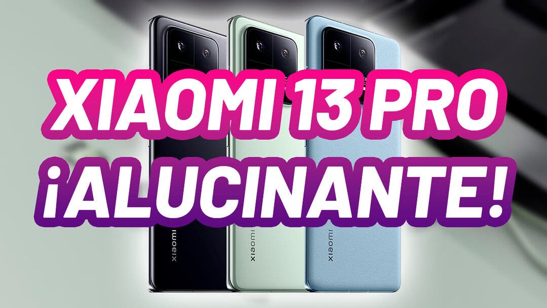 Xiaomi 13 y 13 Pro - características, precio en España y todos los