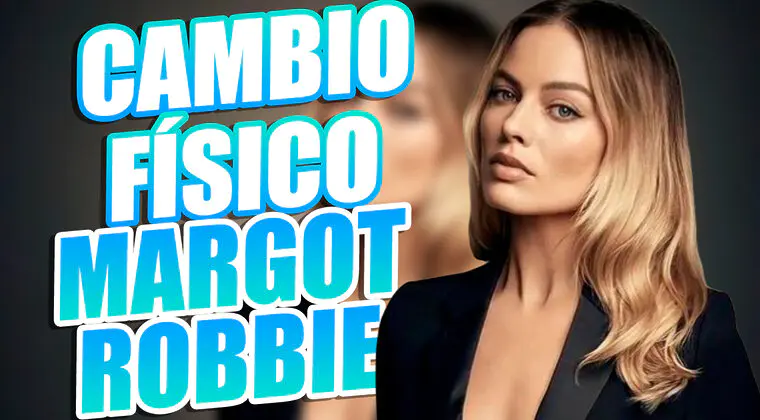 Imagen de Margot Robbie: así ha sido el cambio físico de una de las actrices más guapas de Hollywood